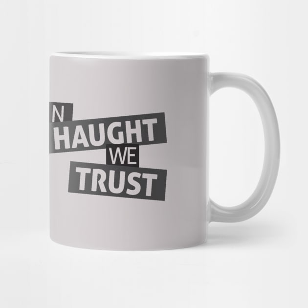 In Haught We Trust by Purgatory Mercantile